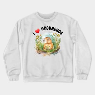 I love groundhog Crewneck Sweatshirt